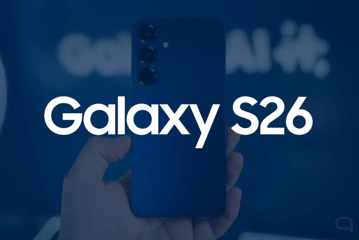 Rumores Verificados: Samsung Galaxy S26 hace su primera presentación este 25 de febrero